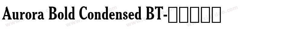 Aurora Bold Condensed BT字体转换